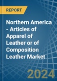 Northern America - Articles of Apparel of Leather or of Composition Leather - Market Analysis, Forecast, Size, Trends and Insights. Update: COVID-19 Impact- Product Image