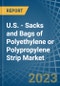 U.S. - Sacks and Bags of Polyethylene or Polypropylene Strip - Market Analysis, Forecast, Size, Trends and Insights. Update: COVID-19 Impact - Product Thumbnail Image