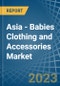 Asia - Babies Clothing and Accessories (Not Knitted or Crocheted) - Market Analysis, Forecast, Size, Trends and Insights. Update: COVID-19 Impact - Product Image