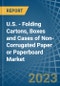 U.S. - Folding Cartons, Boxes and Cases of Non-Corrugated Paper or Paperboard - Market Analysis, Forecast, Size, Trends and Insights. Update: COVID-19 Impact - Product Image