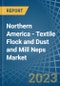 Northern America - Textile Flock and Dust and Mill Neps - Market Analysis, Forecast, Size, Trends and Insights. Update: COVID-19 Impact - Product Image