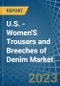 U.S. - Women'S Trousers and Breeches of Denim (Excluding Workwear) - Market Analysis, Forecast, Size, Trends and Insights. Update: COVID-19 Impact - Product Image