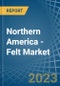 Northern America - Felt - Market Analysis, Forecast, Size, Trends and Insights. Update: COVID-19 Impact - Product Image