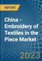 China - Embroidery of Textiles in the Piece (Excluding without Visible Ground, Cotton) - Market Analysis, Forecast, Size, Trends and insights. Update: COVID-19 Impact - Product Thumbnail Image