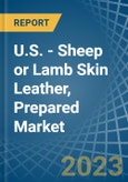 U.S. - Sheep or Lamb Skin Leather, Prepared - Market Analysis, Forecast, Size, Trends and Insights. Update: COVID-19 Impact- Product Image