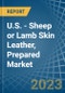 U.S. - Sheep or Lamb Skin Leather, Prepared - Market Analysis, Forecast, Size, Trends and Insights. Update: COVID-19 Impact - Product Image