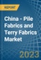 China - Pile Fabrics and Terry Fabrics - Market Analysis, Forecast, Size, Trends and Insights. Update: COVID-19 Impact - Product Image