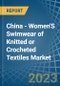 China - Women'S Swimwear of Knitted or Crocheted Textiles - Market Analysis, Forecast, Size, Trends and Insights. Update: COVID-19 Impact - Product Thumbnail Image
