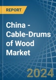 China - Cable-Drums of Wood - Market Analysis, Forecast, Size, Trends and Insights. Update: COVID-19 Impact- Product Image