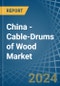 China - Cable-Drums of Wood - Market Analysis, Forecast, Size, Trends and Insights. Update: COVID-19 Impact - Product Thumbnail Image