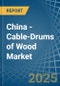 China - Cable-Drums of Wood - Market Analysis, Forecast, Size, Trends and Insights. Update: COVID-19 Impact - Product Thumbnail Image