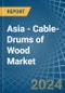 Asia - Cable-Drums of Wood - Market Analysis, Forecast, Size, Trends and Insights. Update: COVID-19 Impact - Product Image