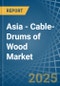 Asia - Cable-Drums of Wood - Market Analysis, Forecast, Size, Trends and Insights. Update: COVID-19 Impact - Product Thumbnail Image