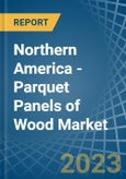 Northern America - Parquet Panels of Wood (Excluding Those for Mosaic Floors) - Market Analysis, forecast, Size, Trends and Insights. Update: COVID-19 Impact- Product Image