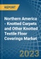 Northern America - Knotted Carpets and Other Knotted Textile Floor Coverings - Market Analysis, Forecast, Size, Trends and Insights. Update: COVID-19 Impact - Product Image