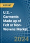 U.S. - Garments Made up of Felt or Non-Wovens - Market Analysis, Forecast, Size, Trends and Insights. Update: COVID-19 Impact - Product Thumbnail Image