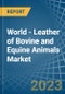 World - Leather of Bovine and Equine Animals - Market Analysis, Forecast, Size, Trends and Insights. Update: COVID-19 Impact - Product Image