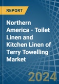 Northern America - Toilet Linen and Kitchen Linen of Terry Towelling - Market Analysis, Forecast, Size, Trends and Insights. Update: COVID-19 Impact- Product Image