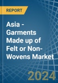 Asia - Garments Made up of Felt or Non-Wovens - Market Analysis, Forecast, Size, Trends and Insights. Update: COVID-19 Impact- Product Image