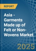 Asia - Garments Made up of Felt or Non-Wovens - Market Analysis, Forecast, Size, Trends and Insights. Update: COVID-19 Impact- Product Image