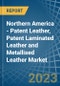 Northern America - Patent Leather, Patent Laminated Leather and Metallised Leather - Market Analysis, Forecast, Size, Trends and Insights. Update: COVID-19 Impact - Product Image