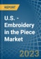 U.S. - Embroidery (Without Visible Ground) in the Piece - Market Analysis, Forecast, Size, Trends and insights. Update: COVID-19 Impact - Product Thumbnail Image
