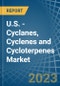U.S. - Cyclanes, Cyclenes and Cycloterpenes (Excluding Cyclohexane) - Market Analysis, Forecast, Size, Trends and Insights. Update: COVID-19 Impact - Product Thumbnail Image