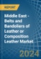 Middle East - Belts and Bandoliers of Leather or Composition Leather - Market Analysis, Forecast, Size, Trends and Insights. Update: COVID-19 Impact - Product Thumbnail Image