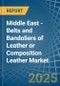 Middle East - Belts and Bandoliers of Leather or Composition Leather - Market Analysis, Forecast, Size, Trends and Insights. Update: COVID-19 Impact - Product Thumbnail Image