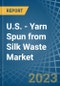 U.S. - Yarn Spun from Silk Waste - Market Analysis, Forecast, Size, Trends and Insights. Update: COVID-19 Impact - Product Image