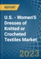 U.S. - Women'S Dresses of Knitted or Crocheted Textiles - Market Analysis, Forecast, Size, Trends and Insights. Update: COVID-19 Impact - Product Image