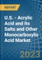 U.S. - Acrylic Acid and Its Salts and Other Monocarboxylic Acid - Market Analysis, Forecast, Size, Trends and Insights. Update: COVID-19 Impact - Product Thumbnail Image