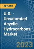 U.S. - Unsaturated Acyclic Hydrocarbons - Market Analysis, Forecast, Size, Trends and Insights. Update: COVID-19 Impact- Product Image