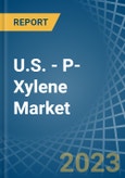 U.S. - P-Xylene - Market Analysis, Forecast, Size, Trends and Insights. Update: COVID-19 Impact- Product Image