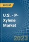U.S. - P-Xylene - Market Analysis, Forecast, Size, Trends and Insights. Update: COVID-19 Impact - Product Thumbnail Image