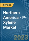 Northern America - P-Xylene - Market Analysis, Forecast, Size, Trends and Insights. Update: COVID-19 Impact- Product Image