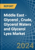 Middle East - Glycerol (Glycerine), Crude, Glycerol Waters and Glycerol Lyes - Market Analysis, Forecast, Size, Trends and Insights. Update: COVID-19 Impact- Product Image