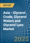 Asia - Glycerol (Glycerine), Crude, Glycerol Waters and Glycerol Lyes - Market Analysis, Forecast, Size, Trends and Insights. Update: COVID-19 Impact - Product Thumbnail Image