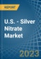U.S. - Silver Nitrate - Market Analysis, Forecast, Size, Trends and Insights. Update: COVID-19 Impact - Product Thumbnail Image