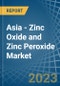 Asia - Zinc Oxide and Zinc Peroxide - Market Analysis, Forecast, Size, Trends and Insights. Update: COVID-19 Impact - Product Thumbnail Image