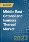 Middle East - Octanol (Octyl Alcohol) and Isomers Thereof - Market Analysis, Forecast, Size, Trends and Insights. Update: COVID-19 Impact - Product Thumbnail Image