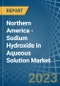 Northern America - Sodium Hydroxide in Aqueous Solution (Soda Lye or Liquid Soda) - Market Analysis, Forecast, Size, Trends and insights. Update: COVID-19 Impact - Product Image