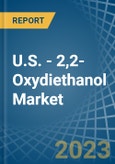 U.S. - 2,2-Oxydiethanol (Diethylene Glycol, Digol) - Market Analysis, Forecast, Size, Trends and Insights. Update: COVID-19 Impact- Product Image