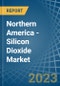 Northern America - Silicon Dioxide - Market Analysis, Forecast, Size, Trends and Insights. Update: COVID-19 Impact - Product Image