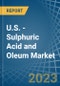 U.S. - Sulphuric Acid and Oleum - Market Analysis, Forecast, Size, Trends and Insights. Update: COVID-19 Impact - Product Thumbnail Image