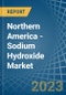 Northern America - Sodium Hydroxide (Caustic Soda) - Market Analysis, Forecast, Size, Trends and Insights. Update: COVID-19 Impact - Product Image