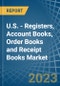 U.S. - Registers, Account Books, Order Books and Receipt Books - Market Analysis, Forecast, Size, Trends and Insights. Update: COVID-19 Impact - Product Thumbnail Image