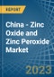 China - Zinc Oxide and Zinc Peroxide - Market Analysis, Forecast, Size, Trends and Insights. Update: COVID-19 Impact - Product Thumbnail Image