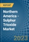 Northern America - Sulphur Trioxide (Sulphuric Anhydride) - Market Analysis, Forecast, Size, Trends and Insights. Update: COVID-19 Impact - Product Image