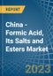 China - Formic Acid, Its Salts and Esters - Market Analysis, Forecast, Size, Trends and Insights. Update: COVID-19 Impact - Product Thumbnail Image